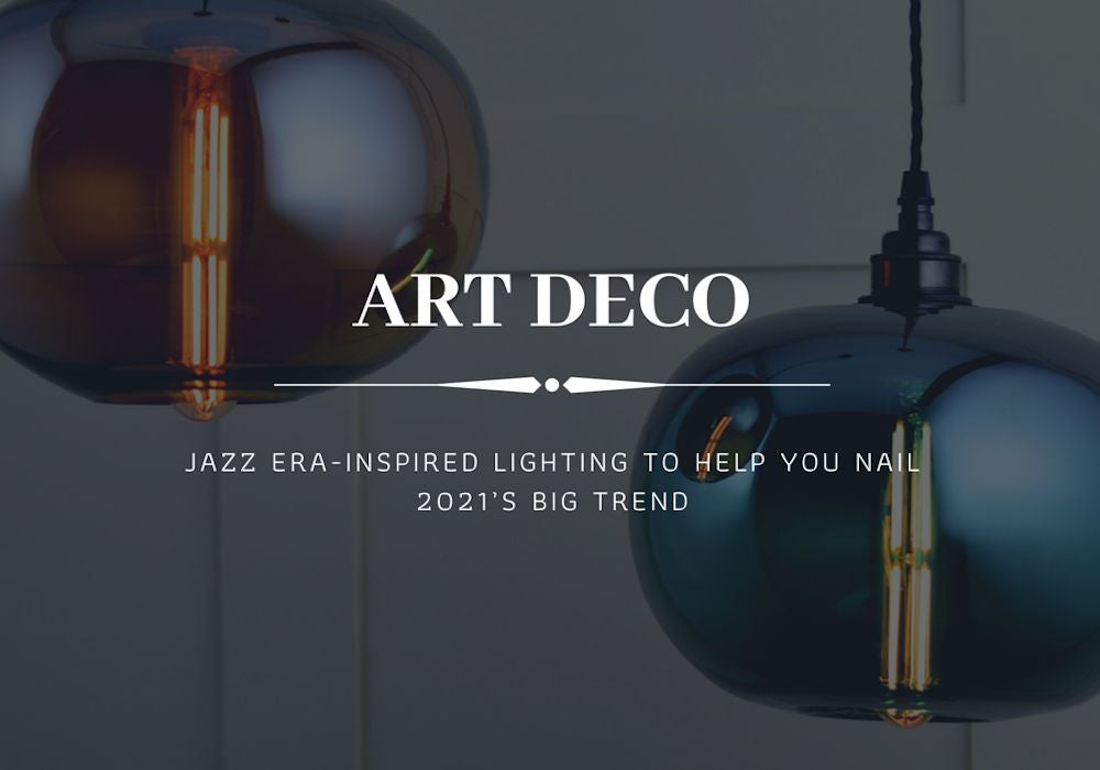 Art Deco: Jazz era-inspired lighting to help you nail 2021’s big trend